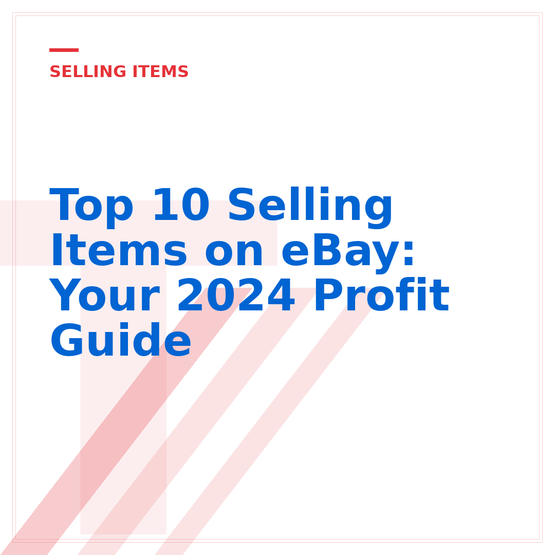 Top 10 Selling Items on eBay: Your 2024 Profit Guide