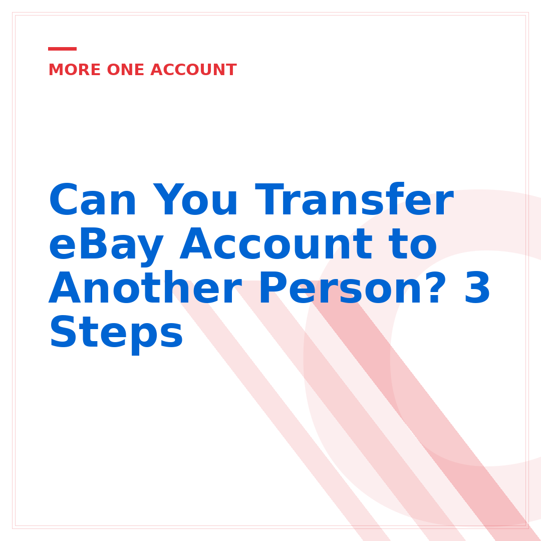 Can You Transfer eBay Account to Another Person? 3 Steps