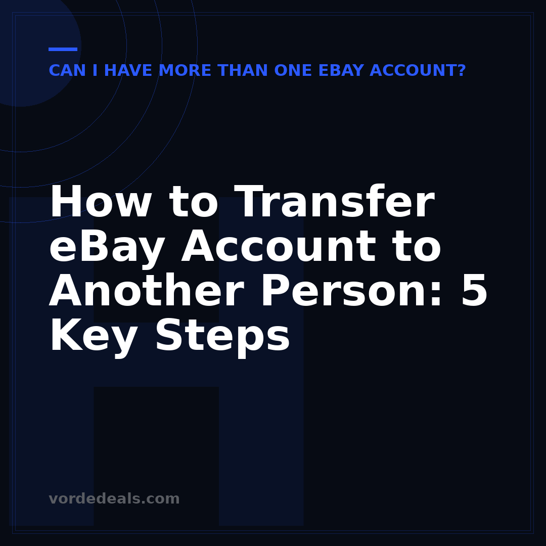 How to Transfer eBay Account to Another Person: 5 Key Steps