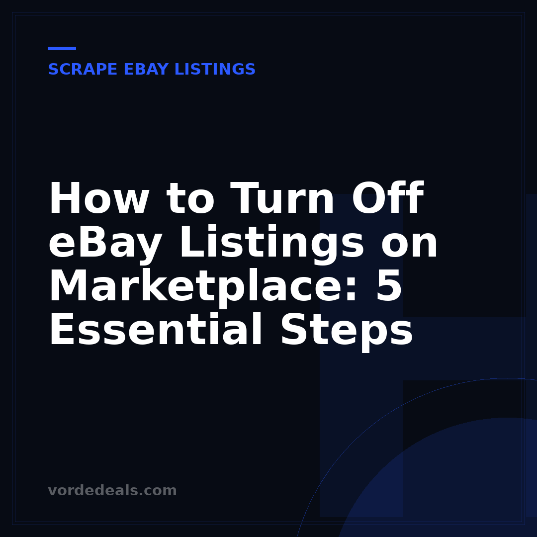 How to Turn Off eBay Listings on Marketplace: 5 Essential Steps