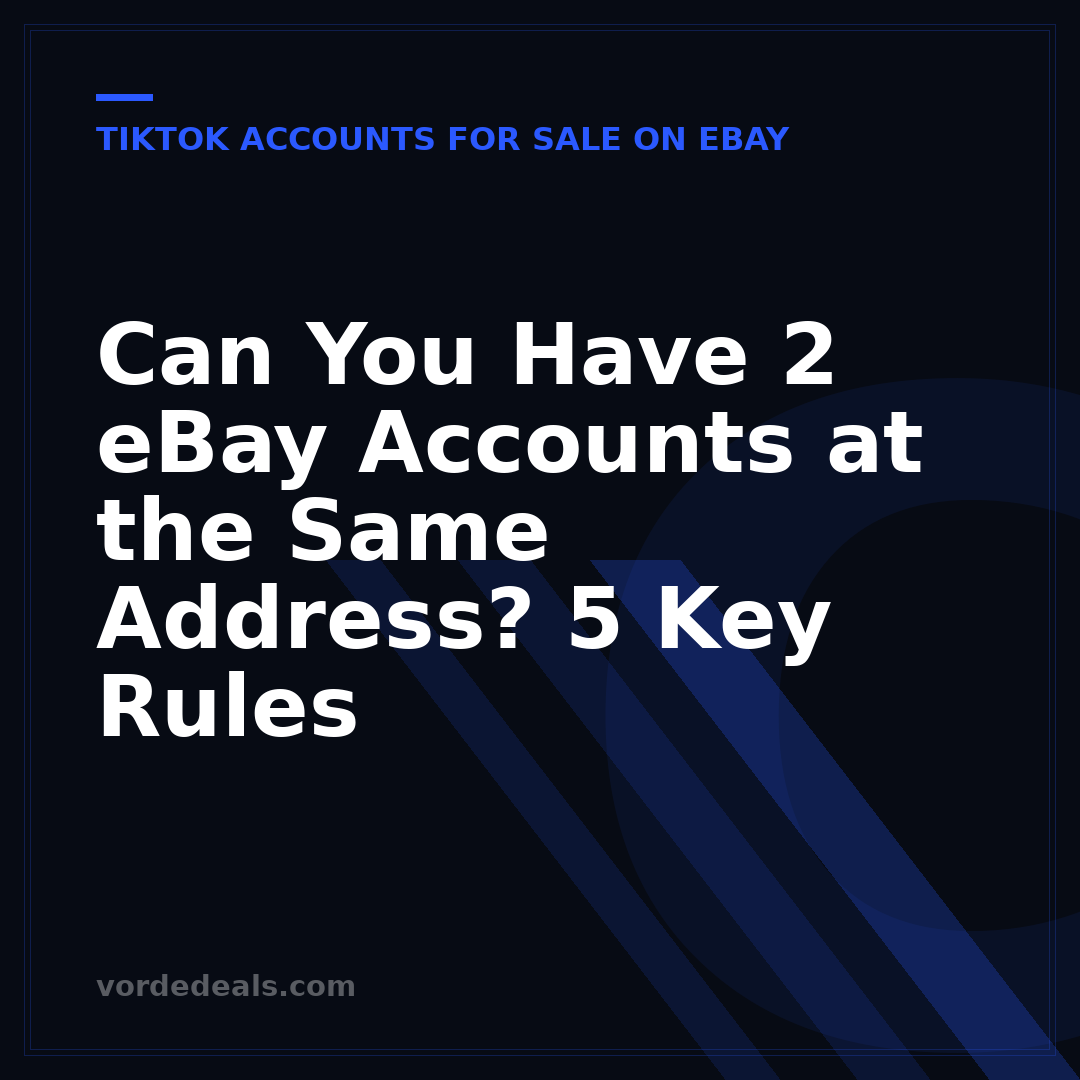 Can You Have 2 eBay Accounts at the Same Address? 5 Key Rules
