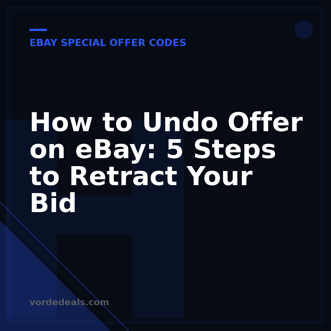 How to Undo Offer on eBay: 5 Steps to Retract Your Bid