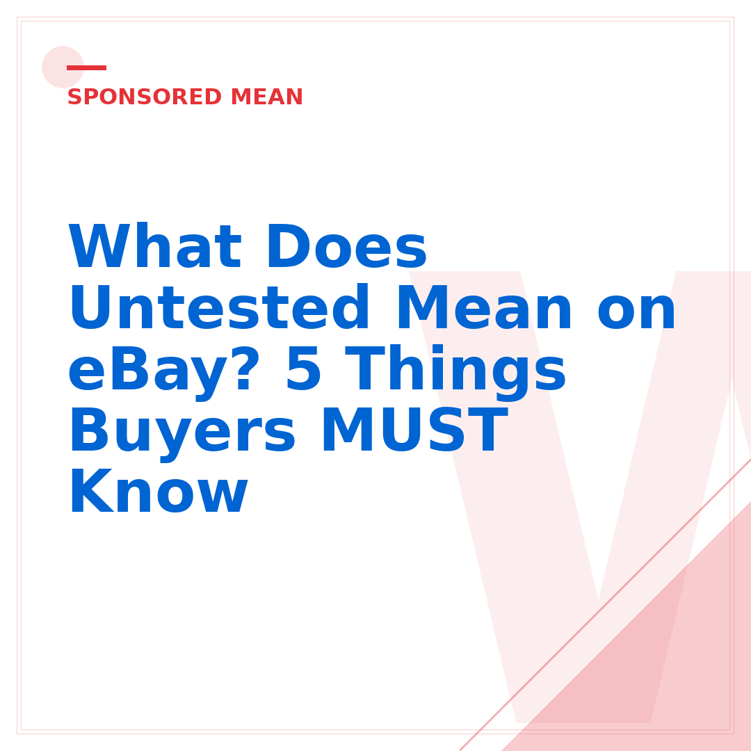 What Does Untested Mean on eBay? 5 Things Buyers MUST Know