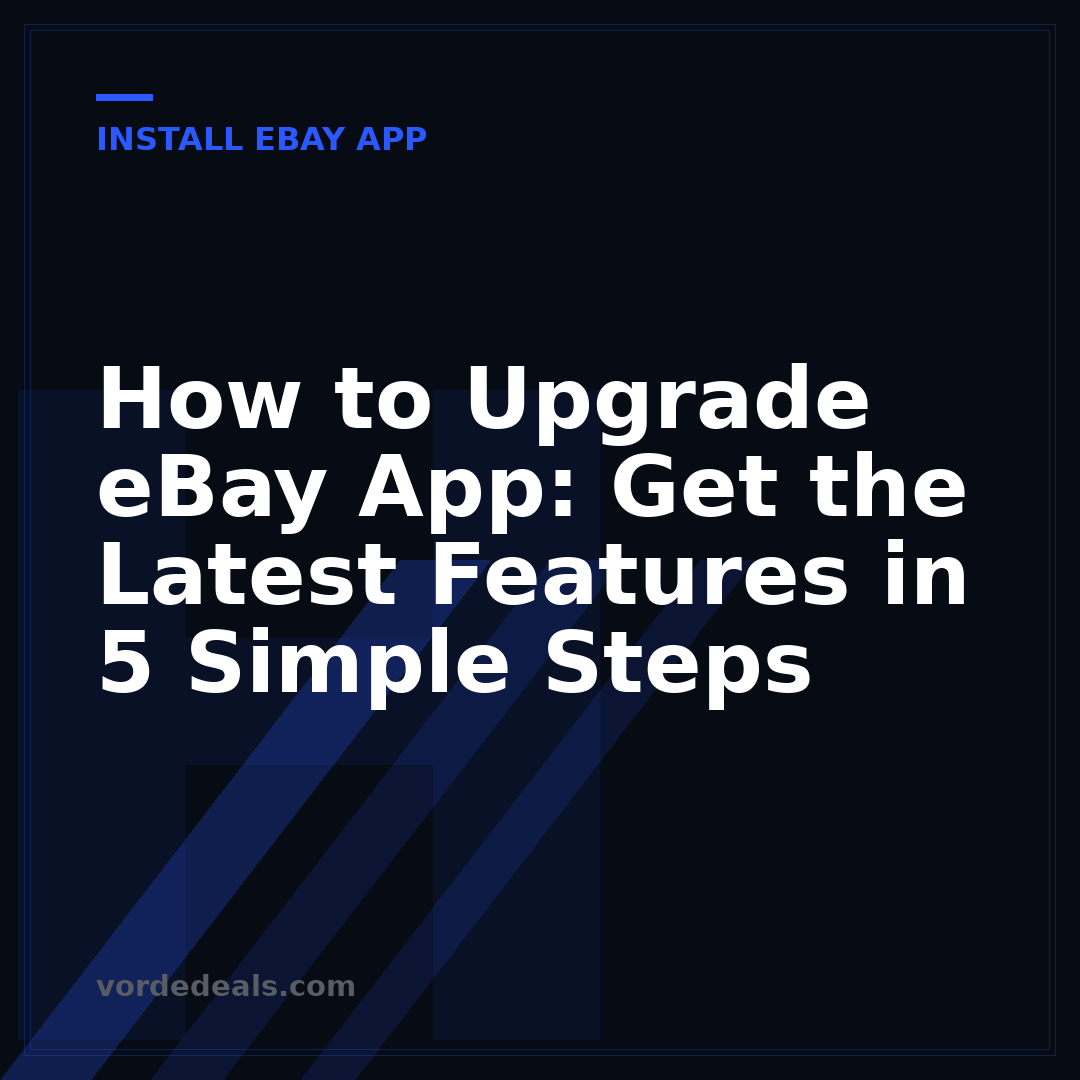 How to Upgrade eBay App: Get the Latest Features in 5 Simple Steps