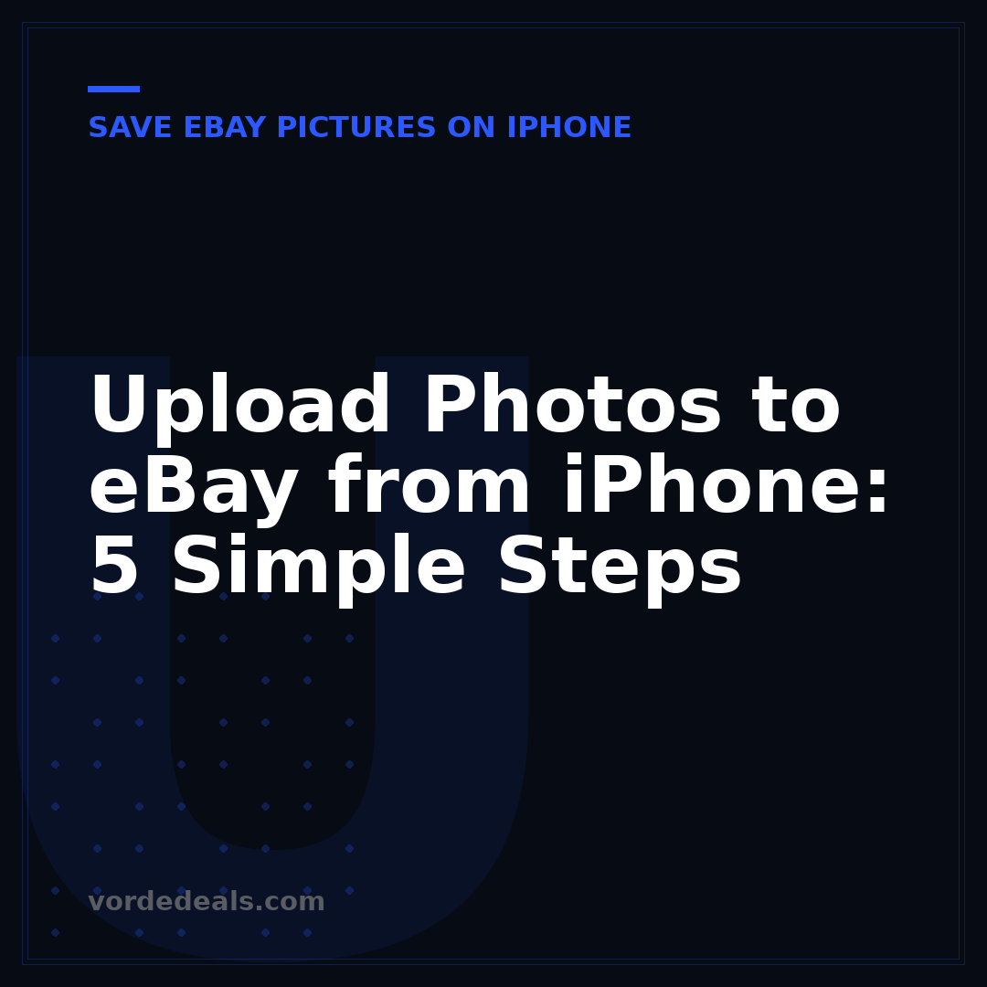 Upload Photos to eBay from iPhone: 5 Simple Steps