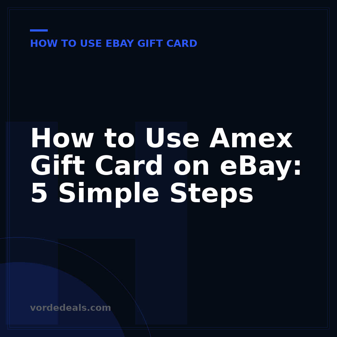 How to Use Amex Gift Card on eBay: 5 Simple Steps