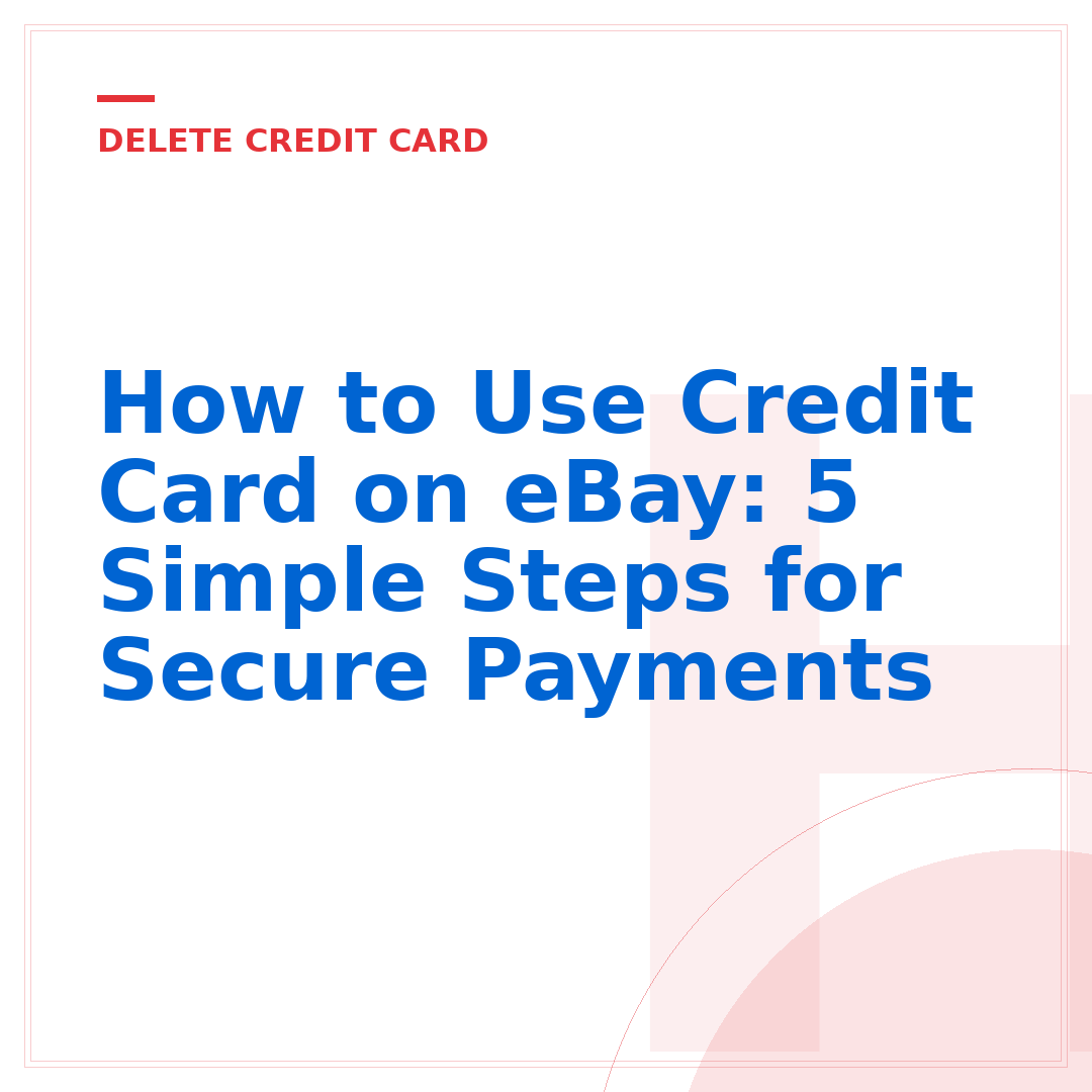 How to Use Credit Card on eBay: 5 Simple Steps for Secure Payments
