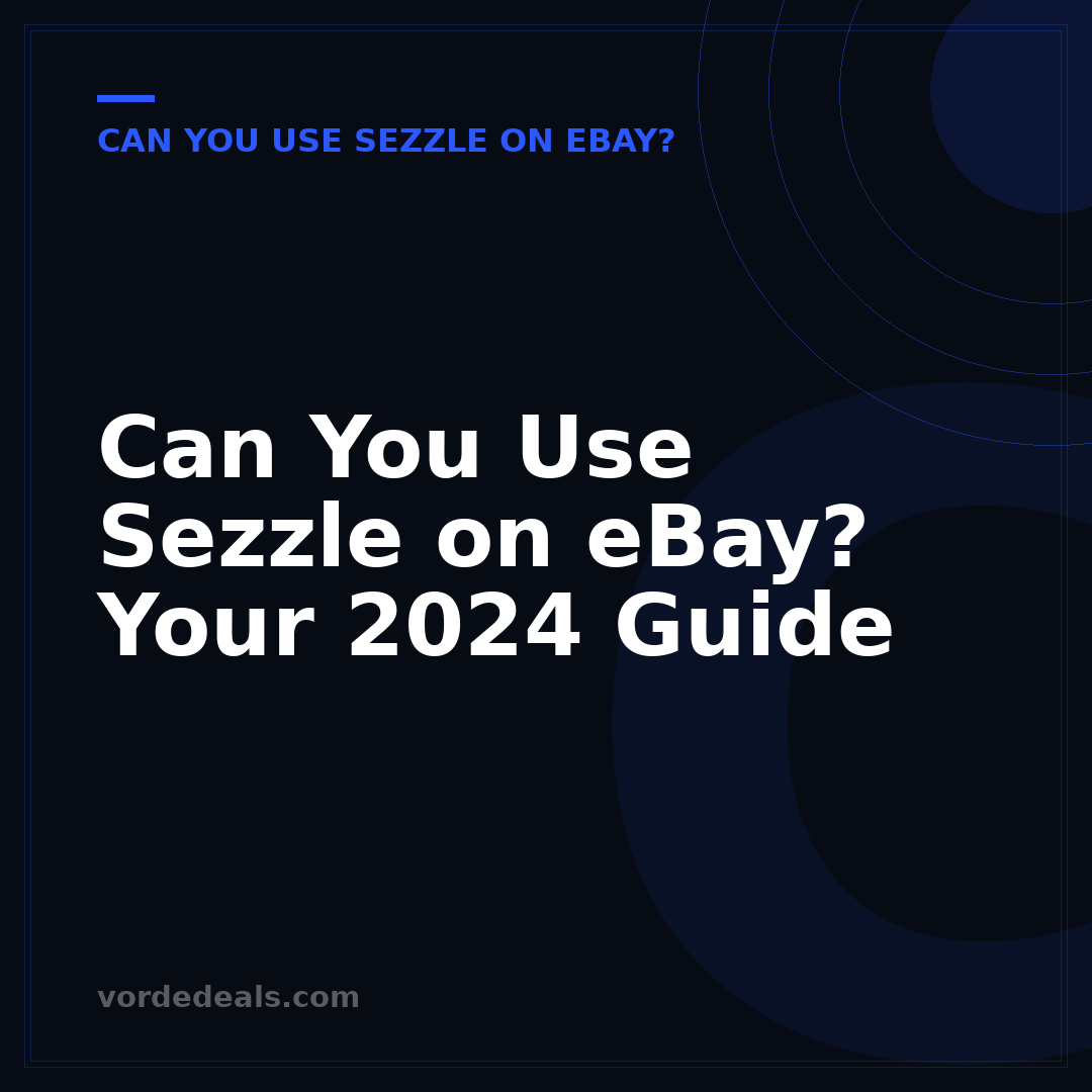 Can You Use Sezzle on eBay? Your 2024 Guide