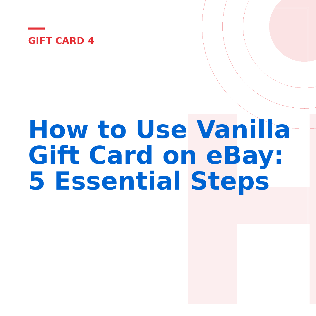 How to Use Vanilla Gift Card on eBay: 5 Essential Steps