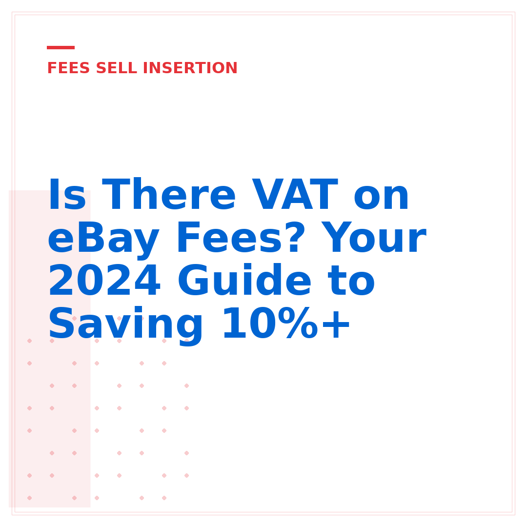Is There VAT on eBay Fees? Your 2024 Guide to Saving 10%+