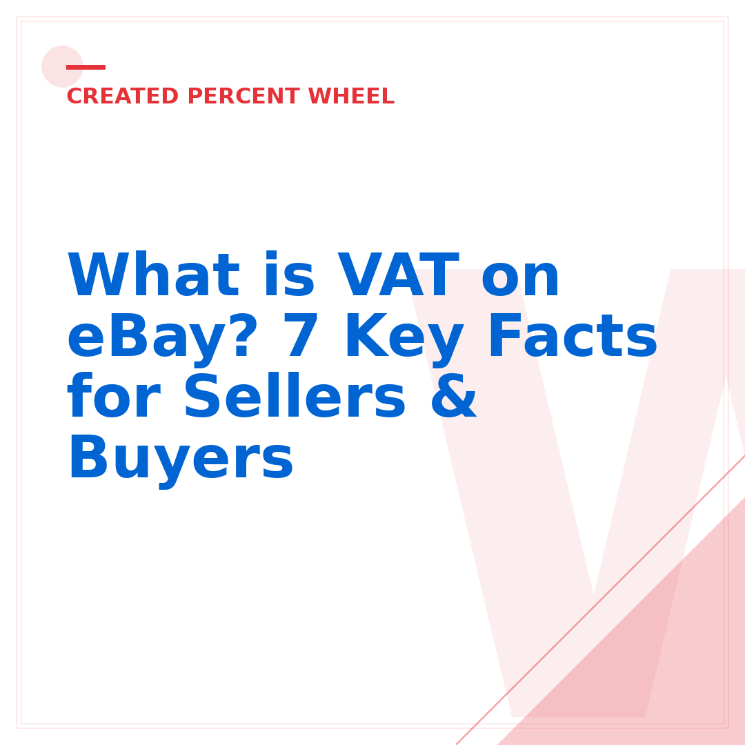 What is VAT on eBay? 7 Key Facts for Sellers & Buyers