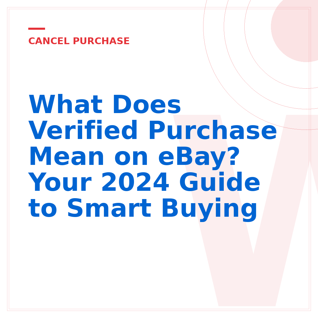 What Does Verified Purchase Mean on eBay? Your 2024 Guide to Smart Buying