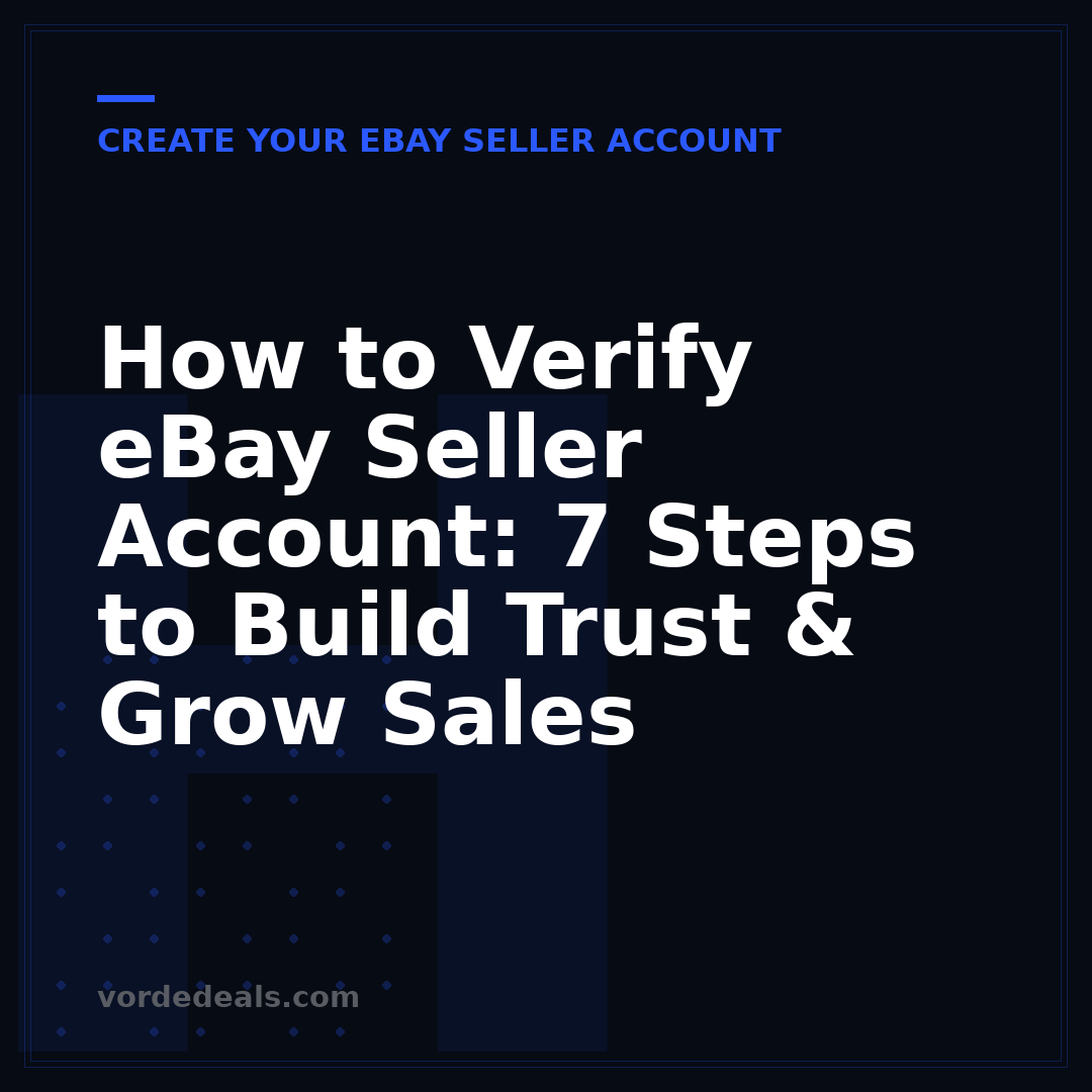 How to Verify eBay Seller Account: 7 Steps to Build Trust & Grow Sales