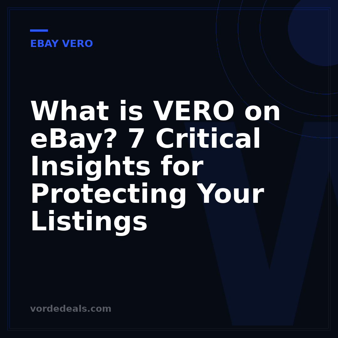 What is VERO on eBay? 7 Critical Insights for Protecting Your Listings