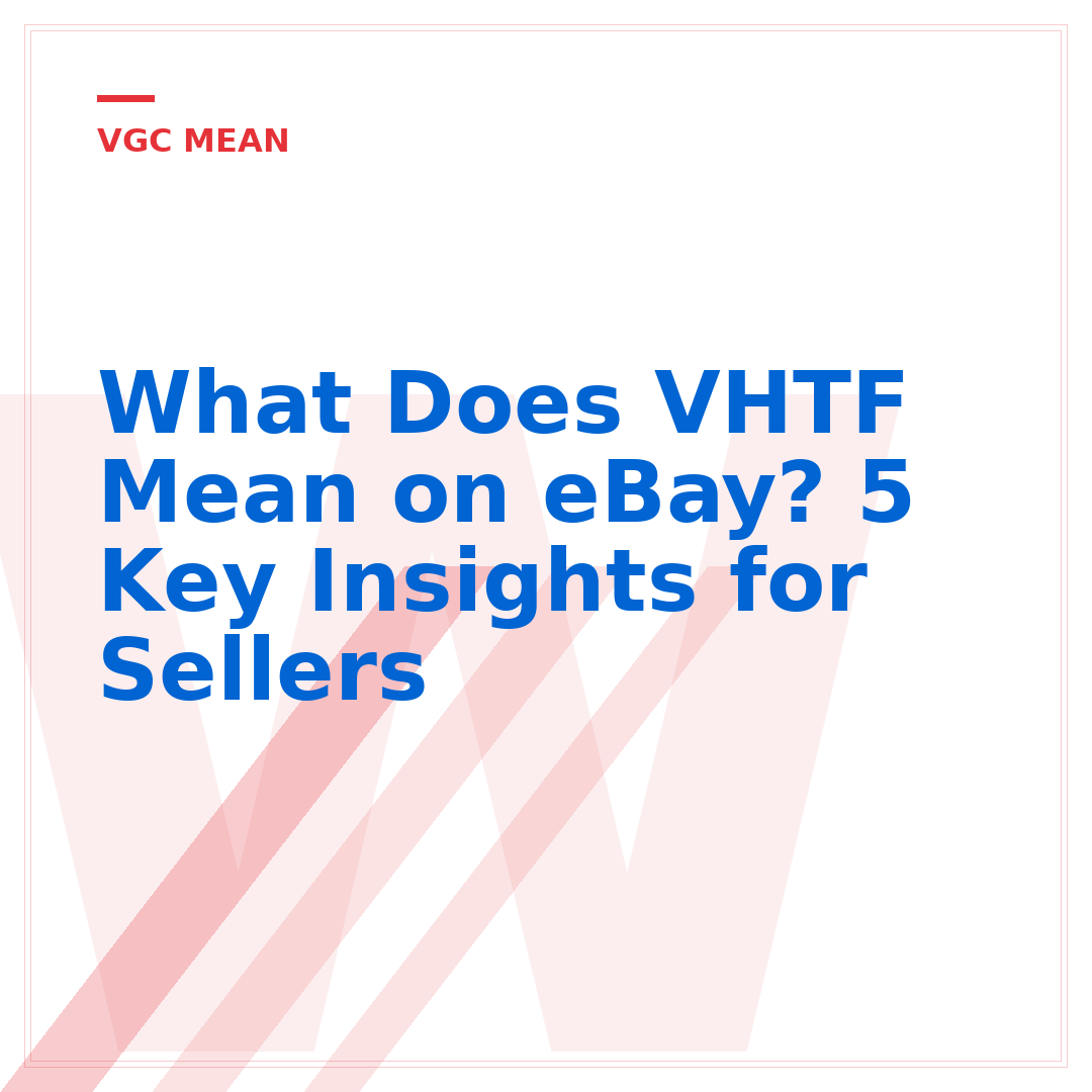 What Does VHTF Mean on eBay? 5 Key Insights for Sellers