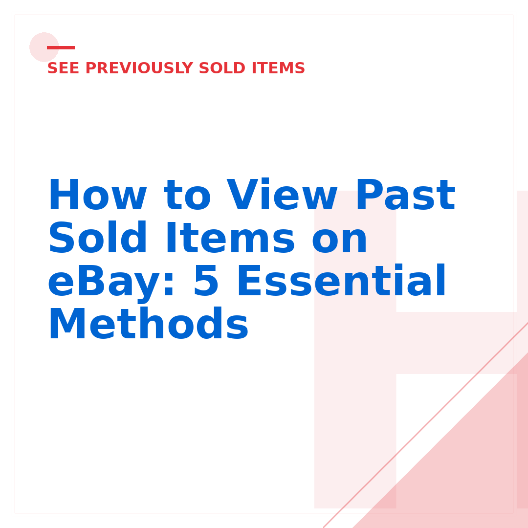 How to View Past Sold Items on eBay: 5 Essential Methods