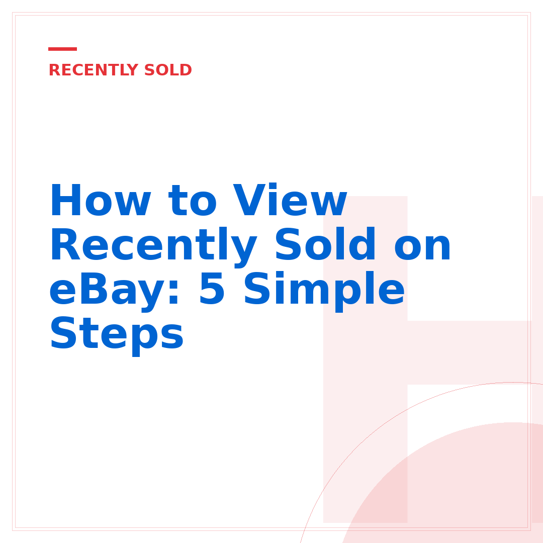 How to View Recently Sold on eBay: 5 Simple Steps