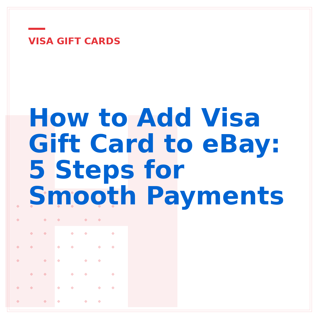 How to Add Visa Gift Card to eBay: 5 Steps for Smooth Payments