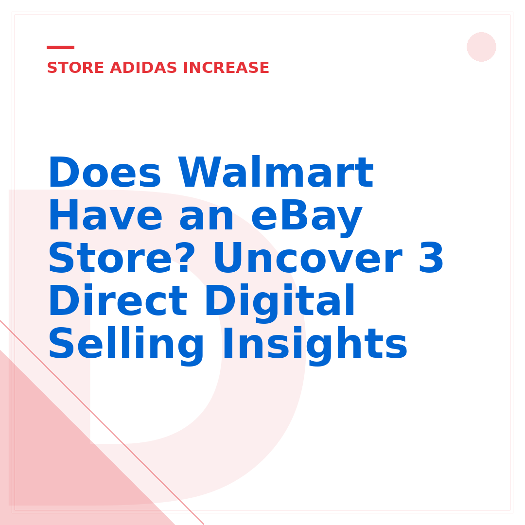 Does Walmart Have an eBay Store? Uncover 3 Direct Digital Selling Insights