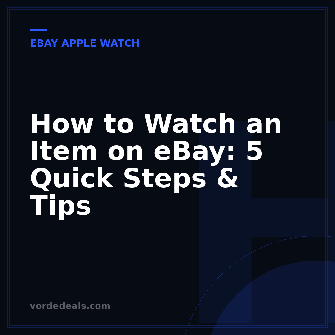 How to Watch an Item on eBay: 5 Quick Steps & Tips