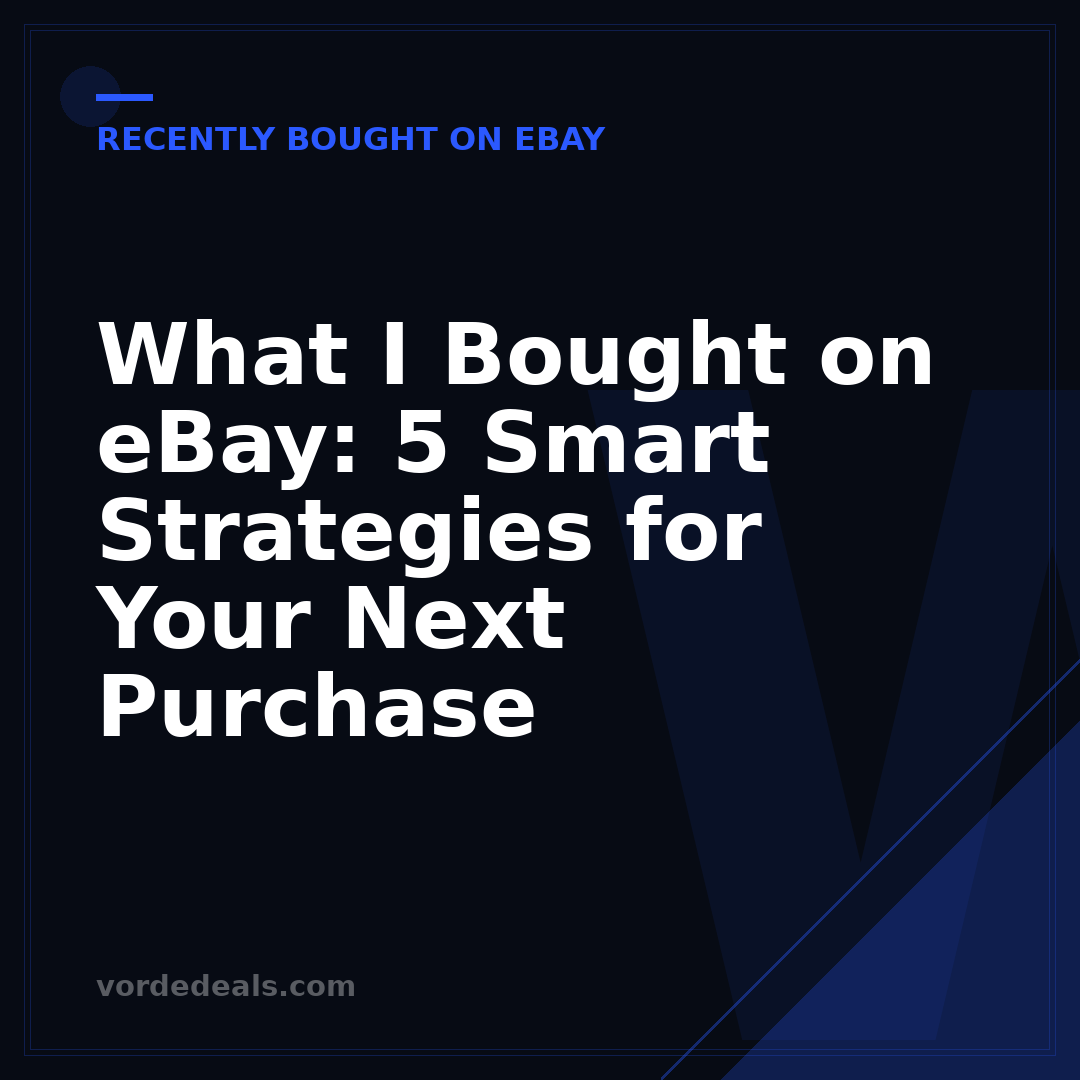What I Bought on eBay: 5 Smart Strategies for Your Next Purchase