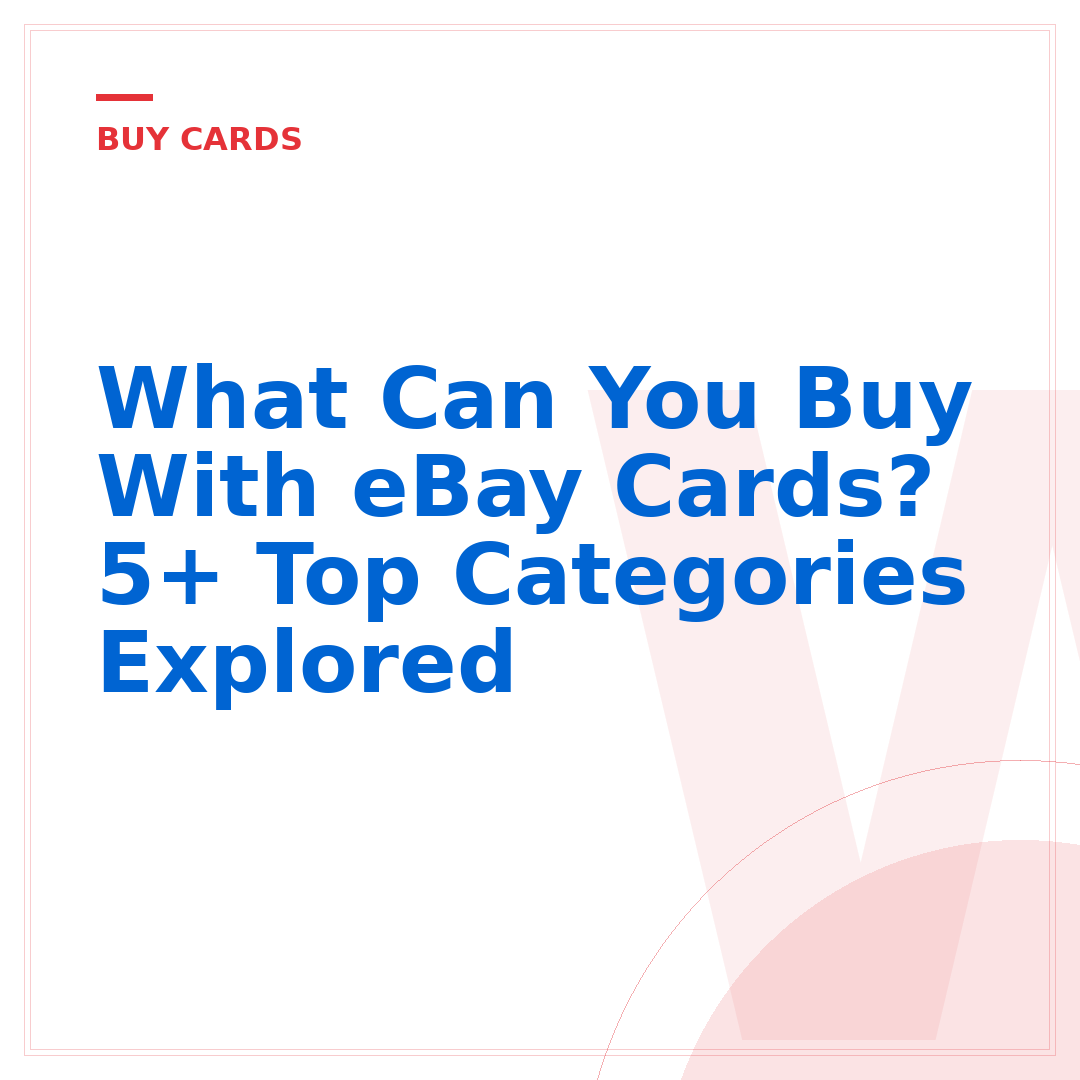 What Can You Buy With eBay Cards? 5+ Top Categories Explored