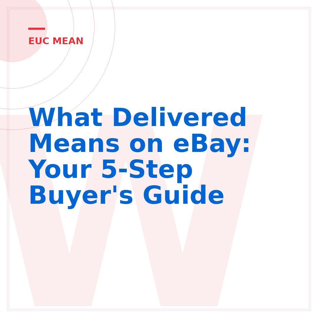What Delivered Means on eBay: Your 5-Step Buyer's Guide