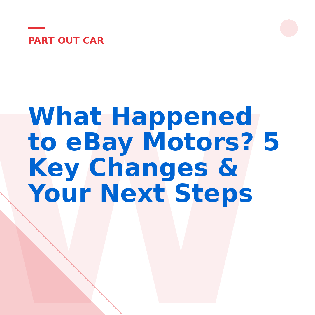 What Happened to eBay Motors? 5 Key Changes & Your Next Steps