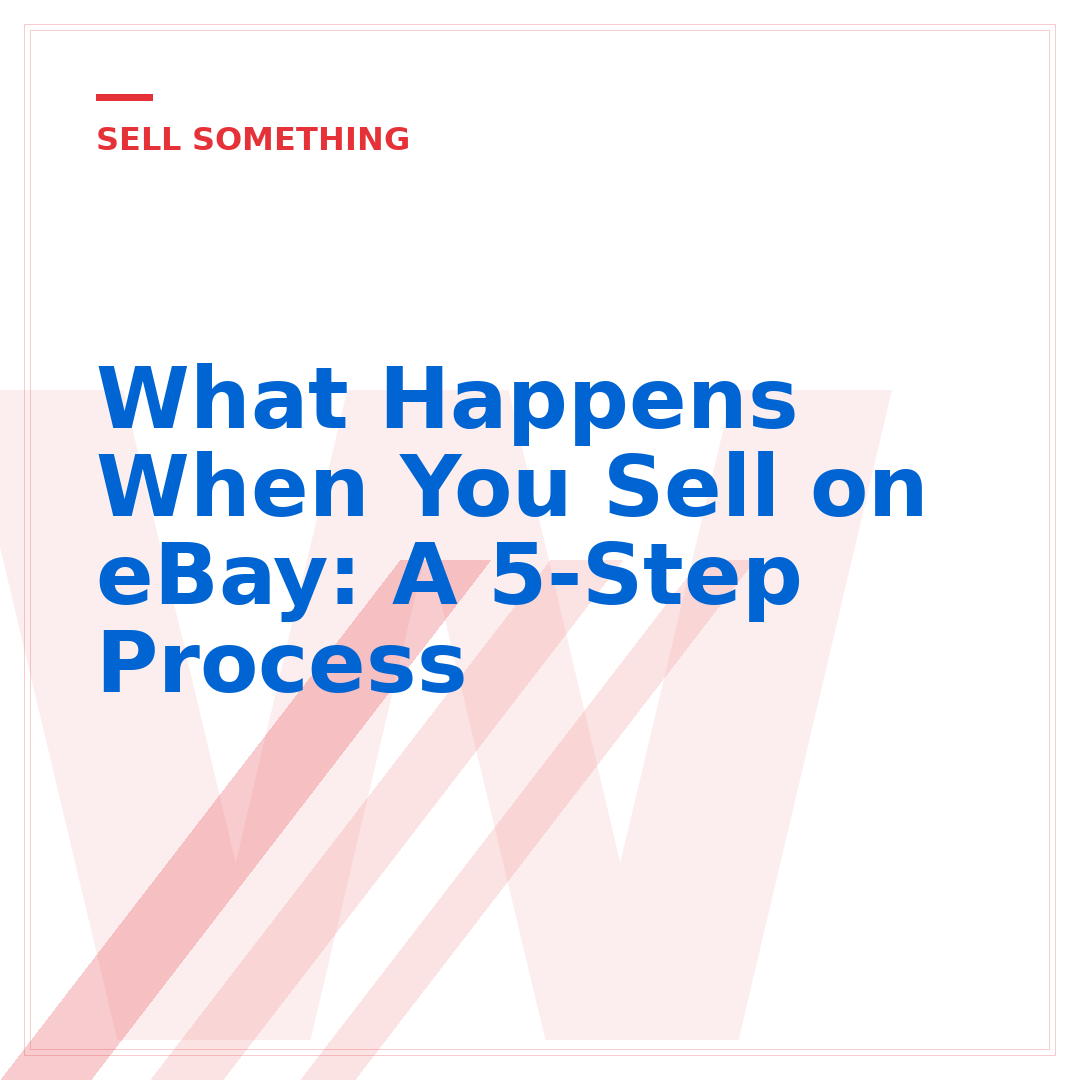 What Happens When You Sell on eBay: A 5-Step Process