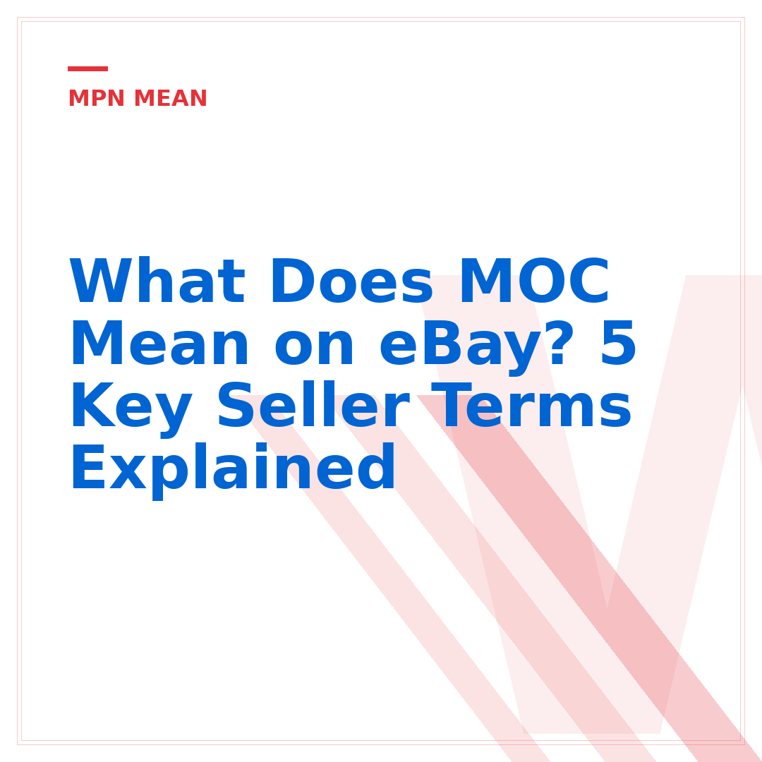 What Does MOC Mean on eBay? 5 Key Seller Terms Explained