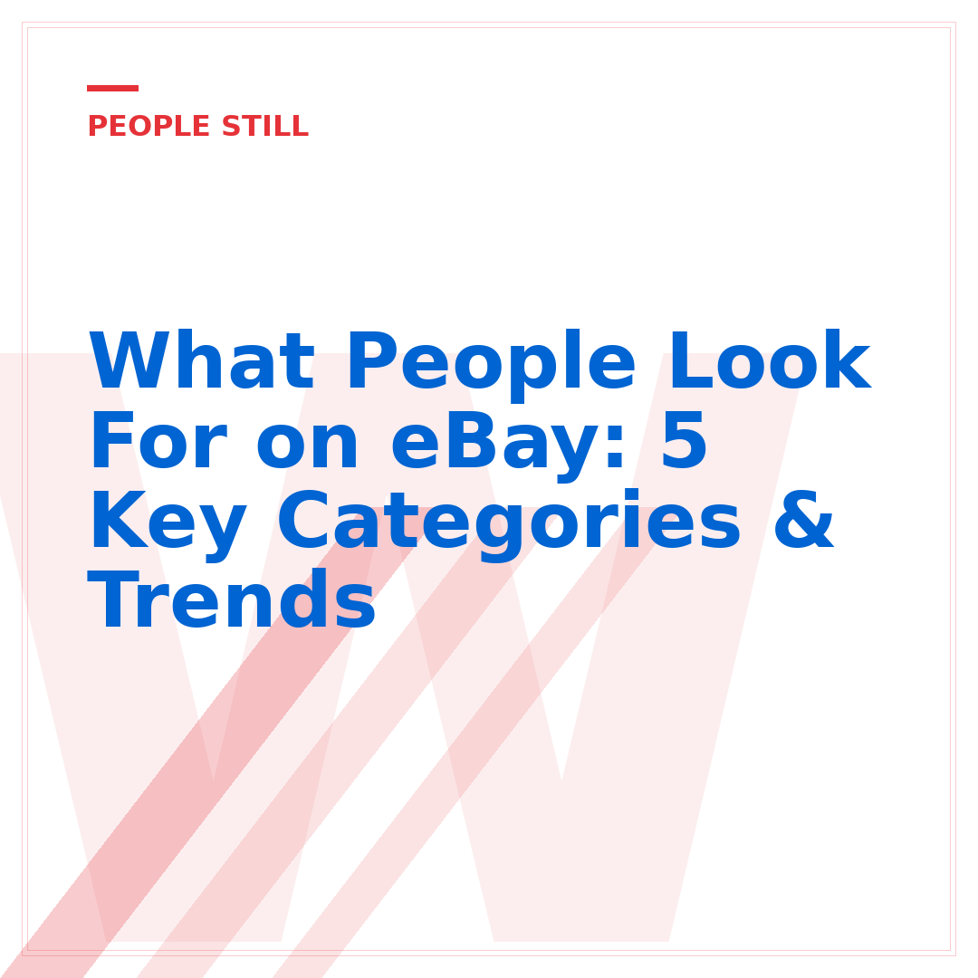 What People Look For on eBay: 5 Key Categories & Trends