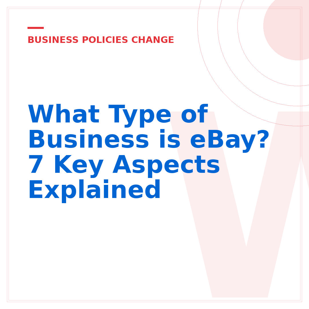 What Type of Business is eBay? 7 Key Aspects Explained