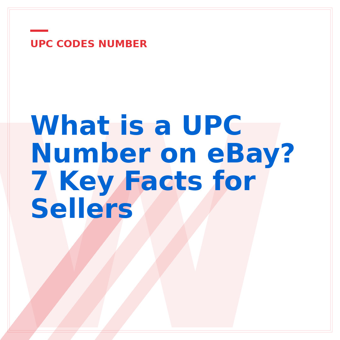What is a UPC Number on eBay? 7 Key Facts for Sellers