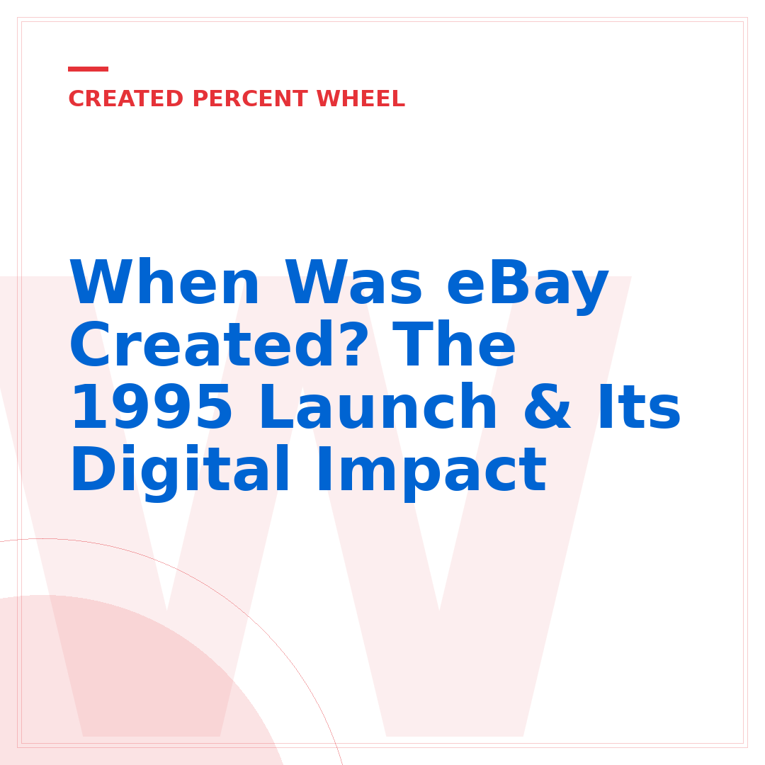 When Was eBay Created? The 1995 Launch & Its Digital Impact