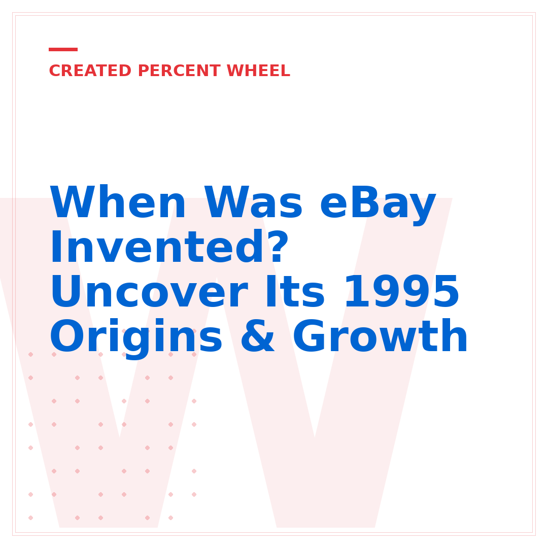 When Was eBay Invented? Uncover Its 1995 Origins & Growth