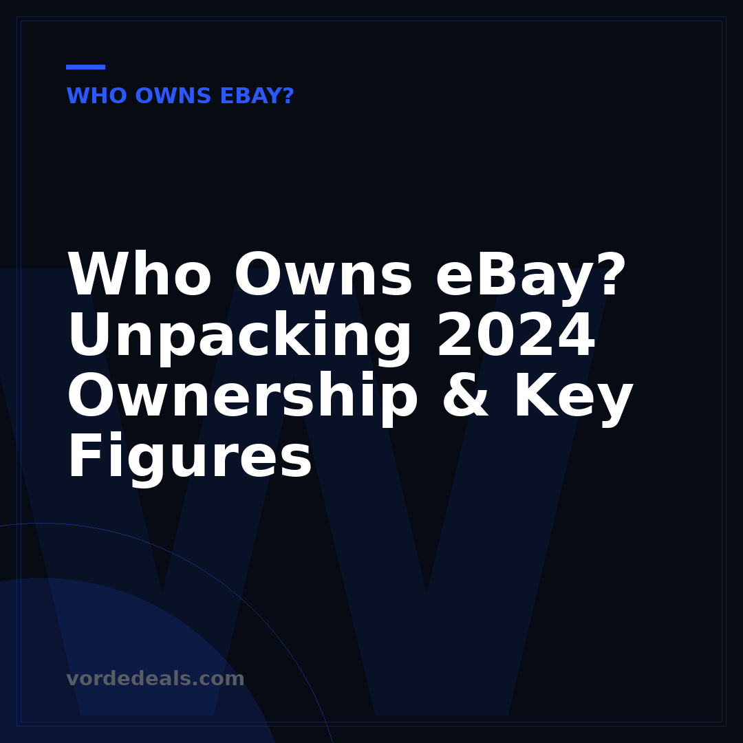 Who Owns eBay? Unpacking 2024 Ownership & Key Figures