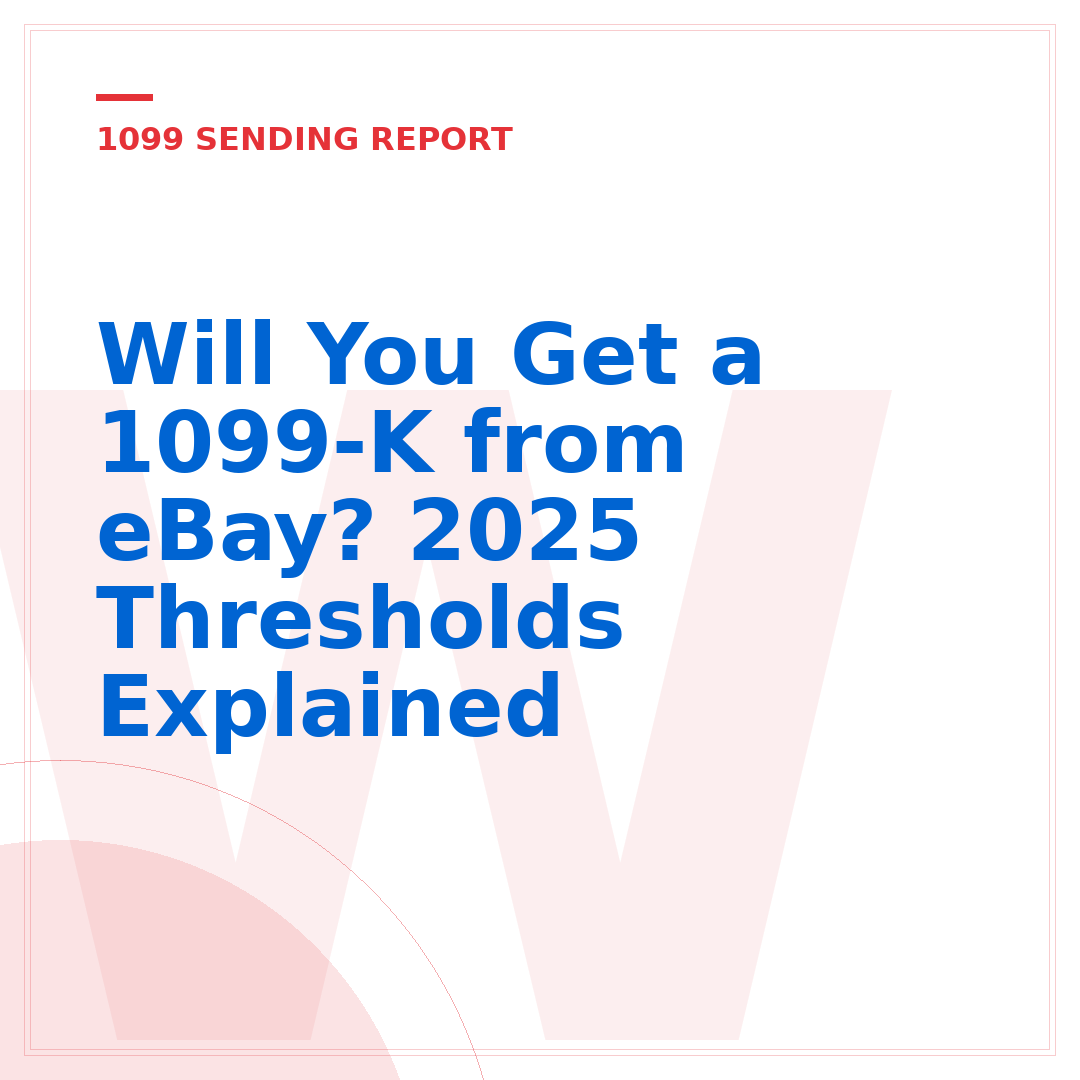 Will You Get a 1099-K from eBay? 2025 Thresholds Explained