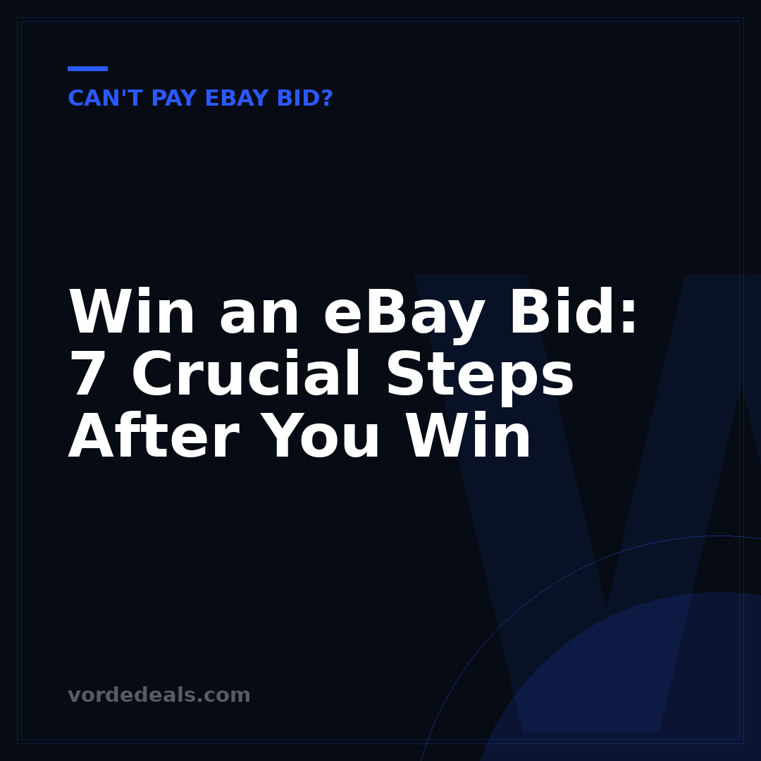 Win an eBay Bid: 7 Crucial Steps After You Win