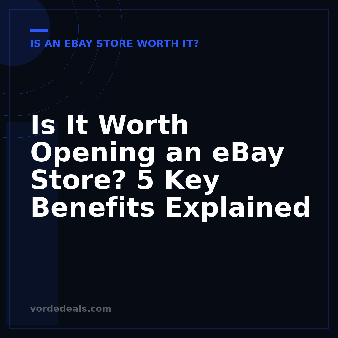 Is It Worth Opening an eBay Store? 5 Key Benefits Explained