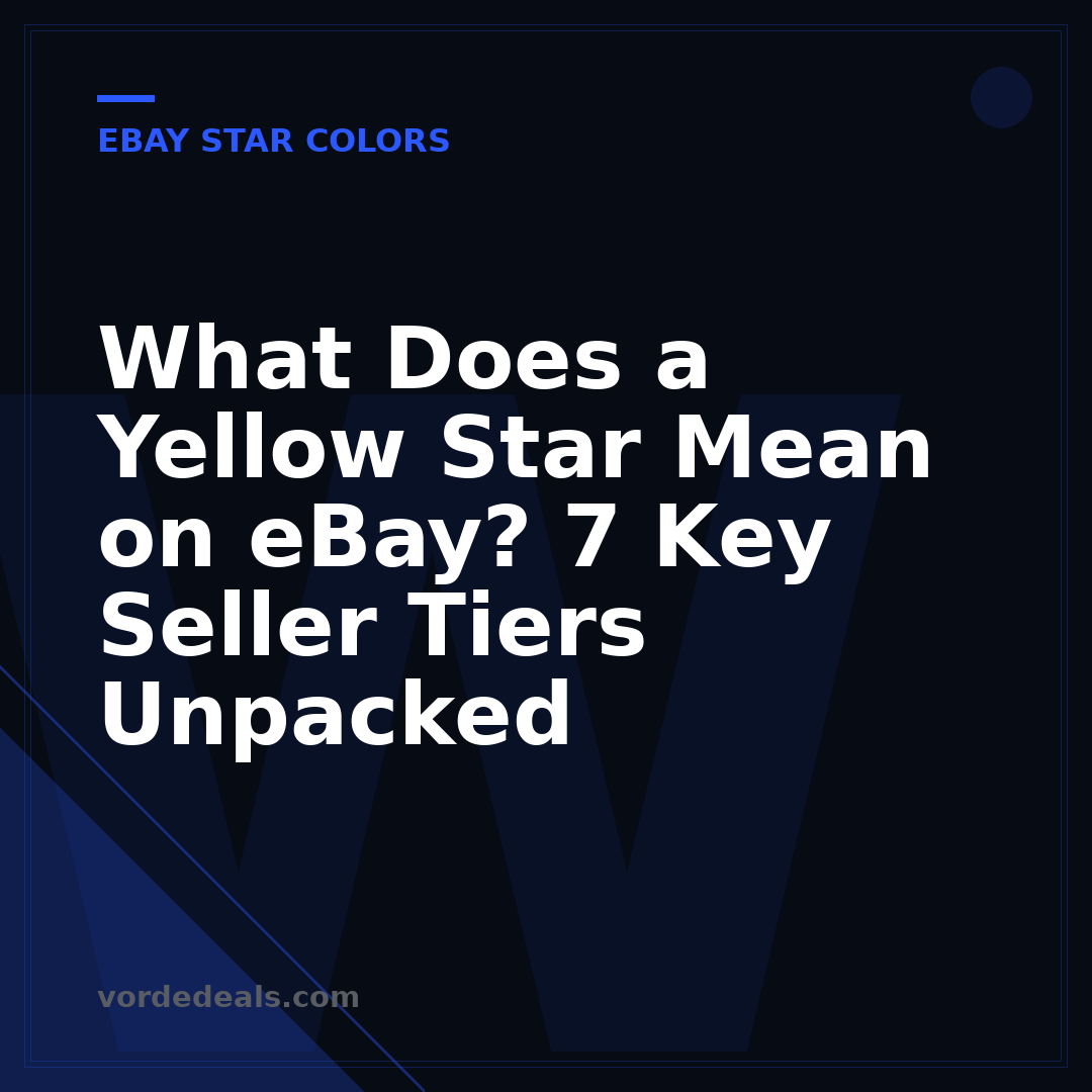 What Does a Yellow Star Mean on eBay? 7 Key Seller Tiers Unpacked